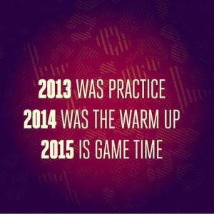 2015 is Game Time